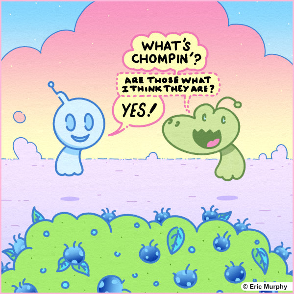 What's chompin'? Are those what I think they are? Yes! Copyright © 2026 Eric Murphy