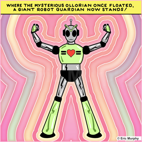 Cap: Where the mysterious ollorian once floated, a giant robot guardian now stands!